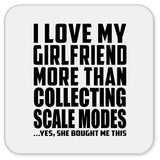 I Love My Girlfriend More Than Collecting Scale Modes - Drink Coaster