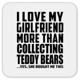 I Love My Girlfriend More Than Collecting Teddy Bears - Drink Coaster