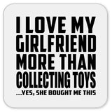 I Love My Girlfriend More Than Collecting Toys - Drink Coaster