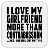 I Love My Girlfriend More Than Contrabassoon - Drink Coaster