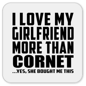 I Love My Girlfriend More Than Cornet - Drink Coaster