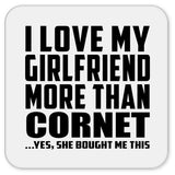 I Love My Girlfriend More Than Cornet - Drink Coaster