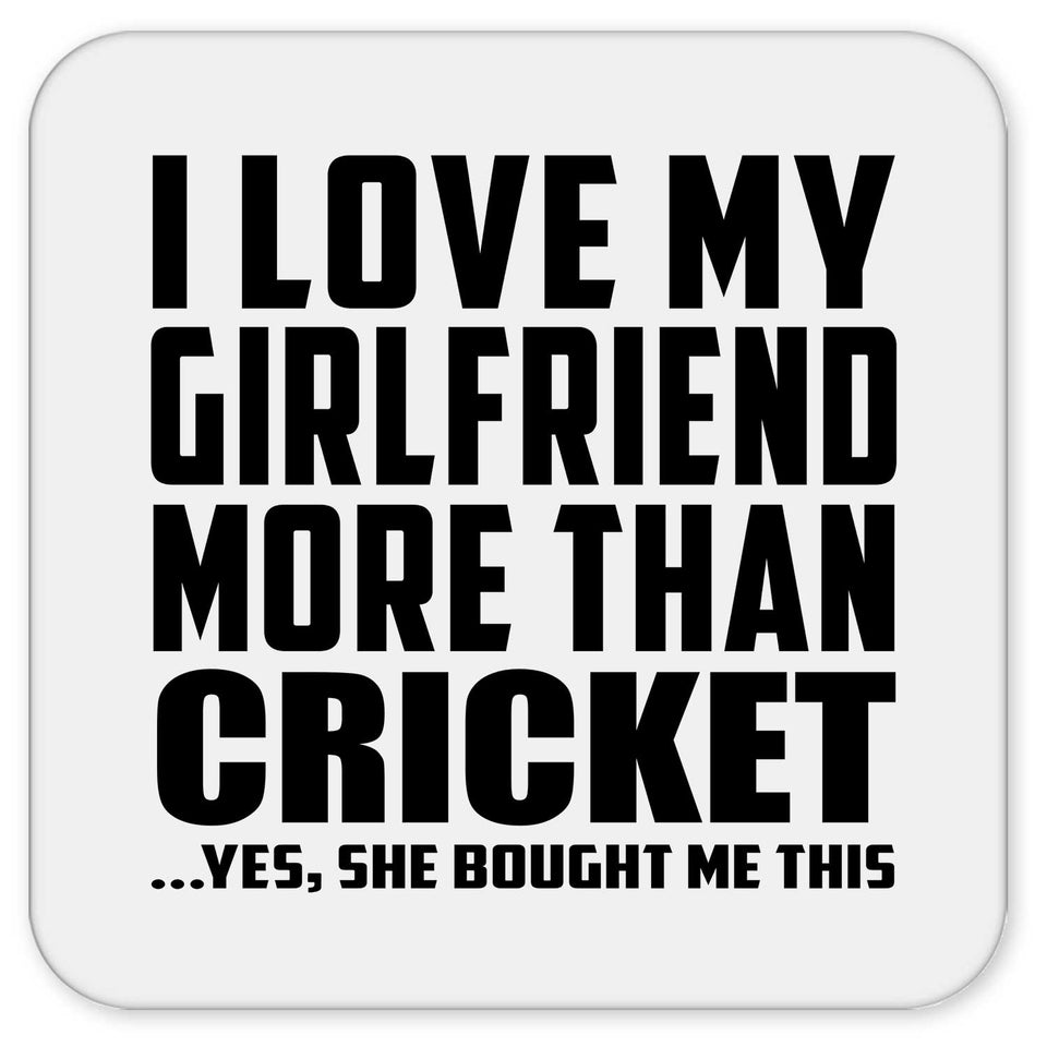 I Love My Girlfriend More Than Cricket - Drink Coaster