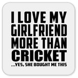 I Love My Girlfriend More Than Cricket - Drink Coaster