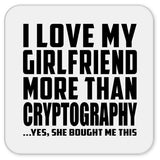 I Love My Girlfriend More Than Cryptography - Drink Coaster