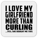 I Love My Girlfriend More Than Curling - Drink Coaster