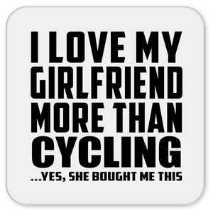 I Love My Girlfriend More Than Cycling - Drink Coaster