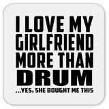 I Love My Girlfriend More Than Drum - Drink Coaster