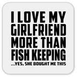 I Love My Girlfriend More Than Fish Keeping - Drink Coaster