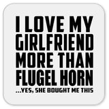 I Love My Girlfriend More Than Flugel Horn - Drink Coaster