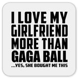 I Love My Girlfriend More Than Gaga Ball - Drink Coaster