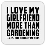 I Love My Girlfriend More Than Gardening - Drink Coaster