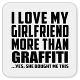 I Love My Girlfriend More Than Graffiti - Drink Coaster