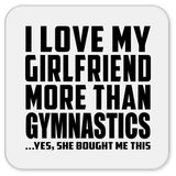 I Love My Girlfriend More Than Gymnastics - Drink Coaster