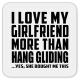 I Love My Girlfriend More Than Hang Gliding - Drink Coaster