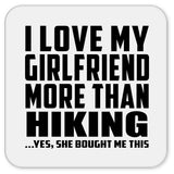 I Love My Girlfriend More Than Hiking - Drink Coaster