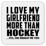 I Love My Girlfriend More Than Hockey - Drink Coaster