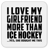 I Love My Girlfriend More Than Ice Hockey - Drink Coaster