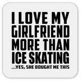 I Love My Girlfriend More Than Ice Skating - Drink Coaster