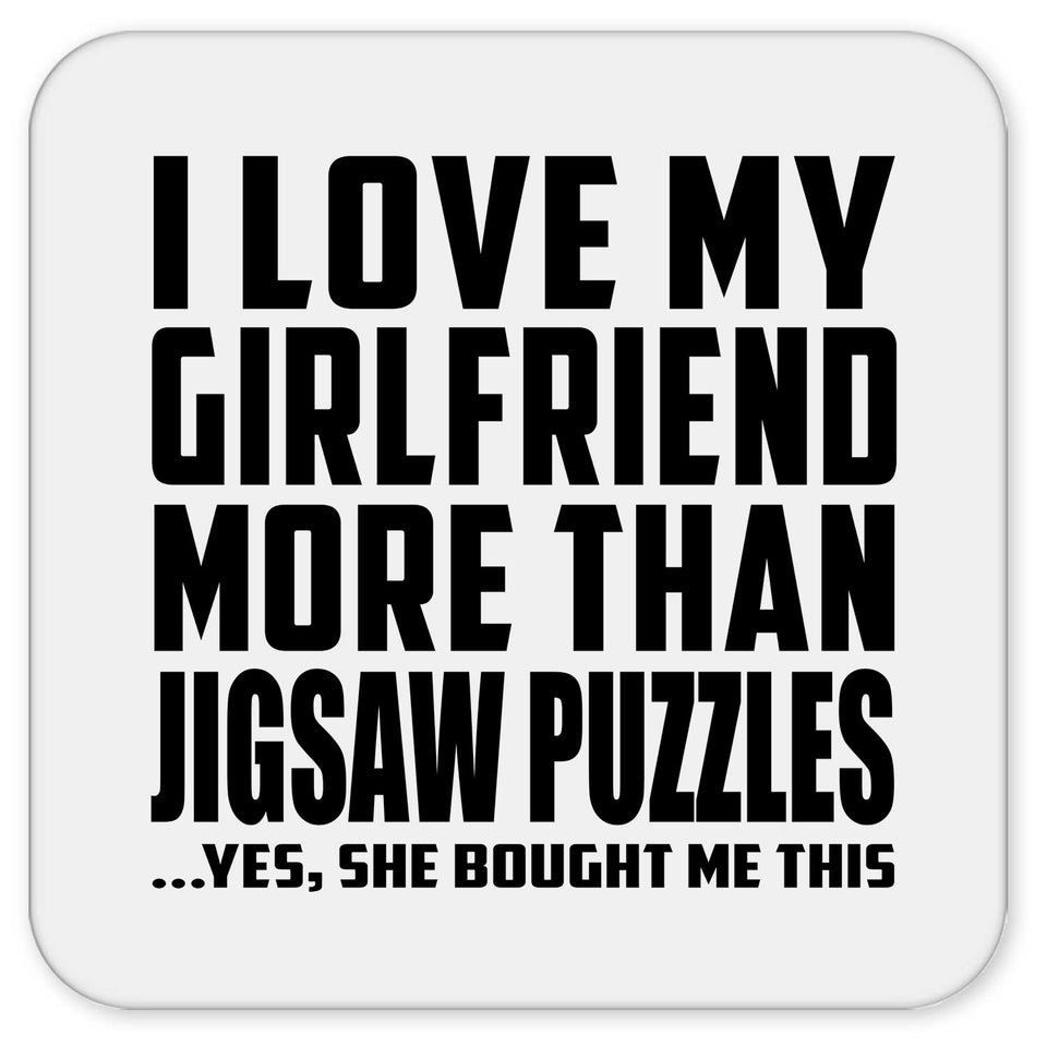 I Love My Girlfriend More Than Jigsaw Puzzles - Drink Coaster