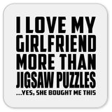 I Love My Girlfriend More Than Jigsaw Puzzles - Drink Coaster