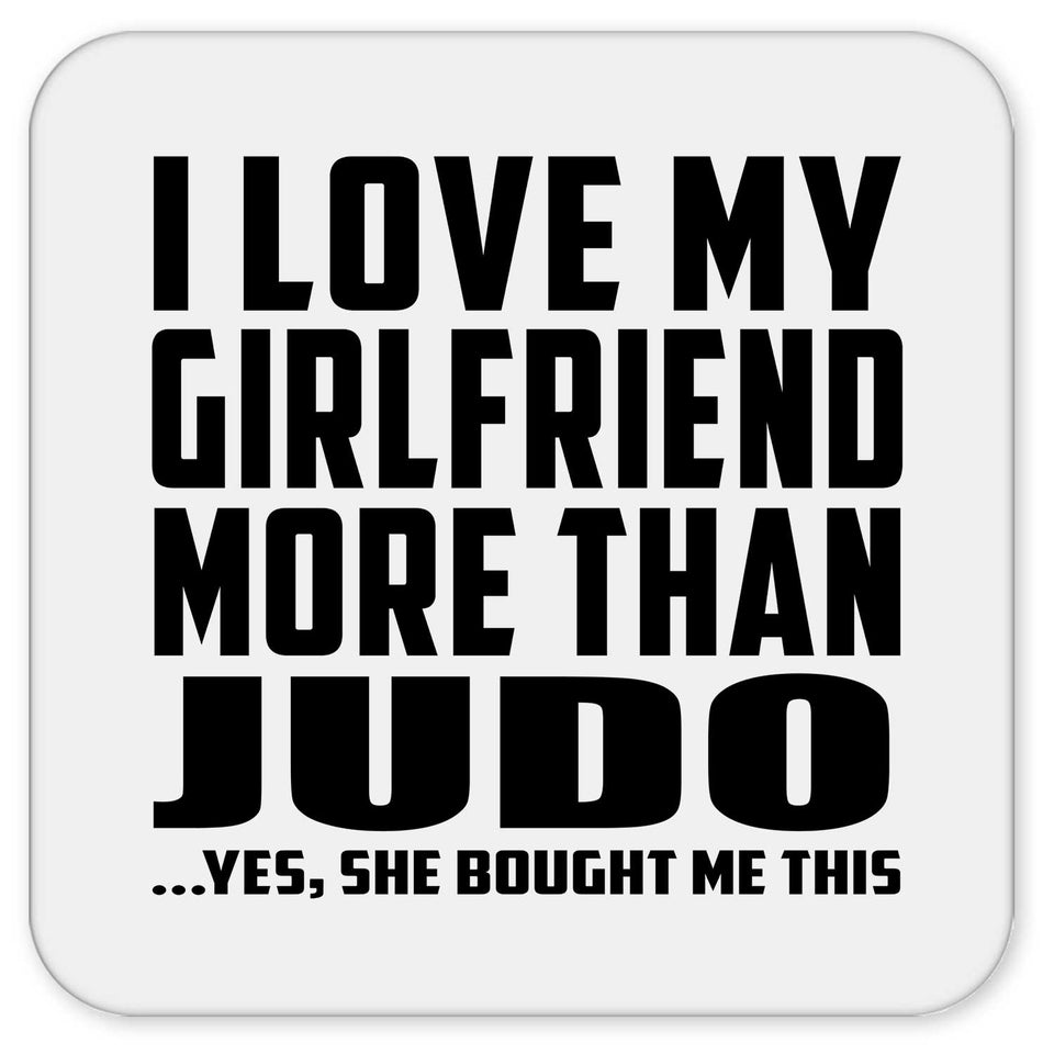 I Love My Girlfriend More Than Judo - Drink Coaster