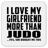 I Love My Girlfriend More Than Judo - Drink Coaster