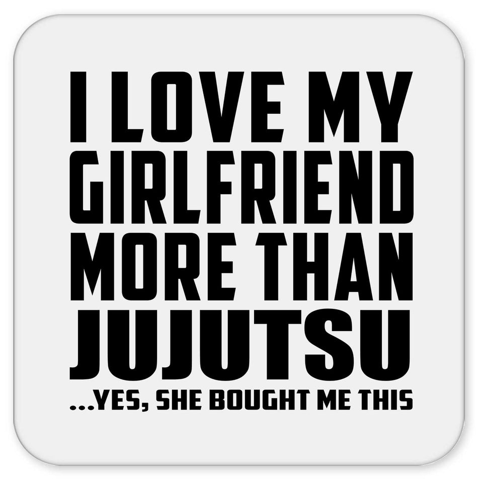 I Love My Girlfriend More Than Jujutsu - Drink Coaster