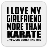 I Love My Girlfriend More Than Karate - Drink Coaster