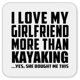 I Love My Girlfriend More Than Kayaking - Drink Coaster