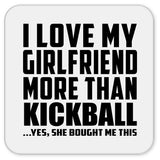 I Love My Girlfriend More Than Kickball - Drink Coaster