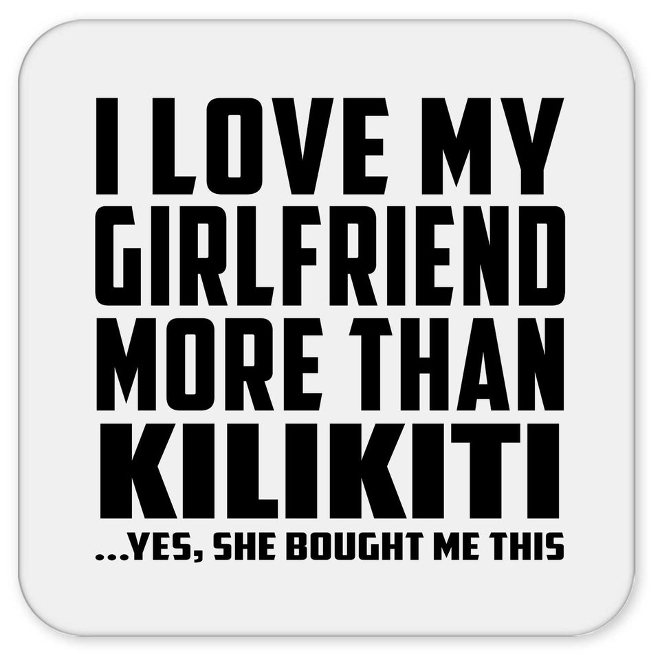 I Love My Girlfriend More Than Kilikiti - Drink Coaster
