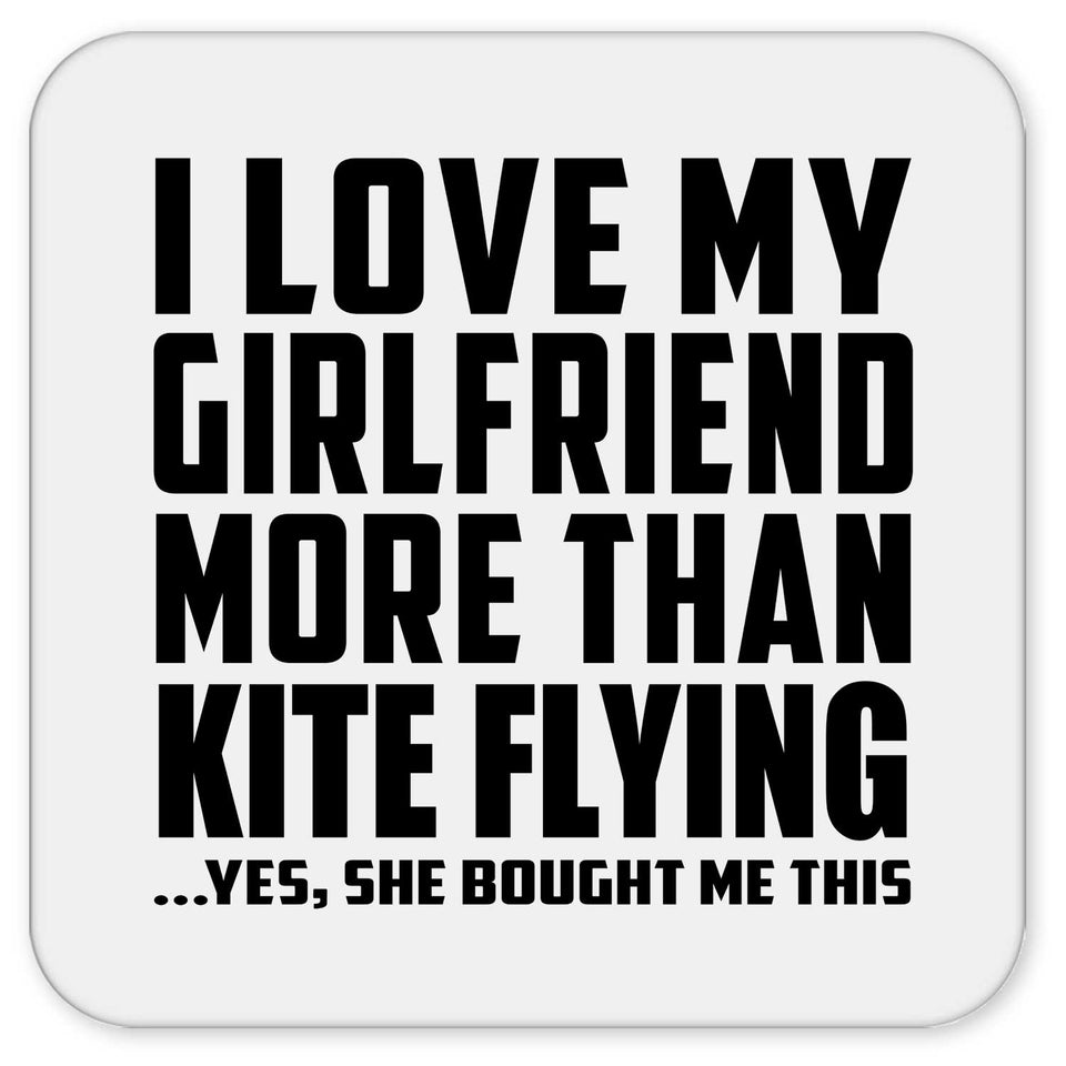 I Love My Girlfriend More Than Kite Flying - Drink Coaster