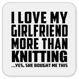 I Love My Girlfriend More Than Knitting - Drink Coaster