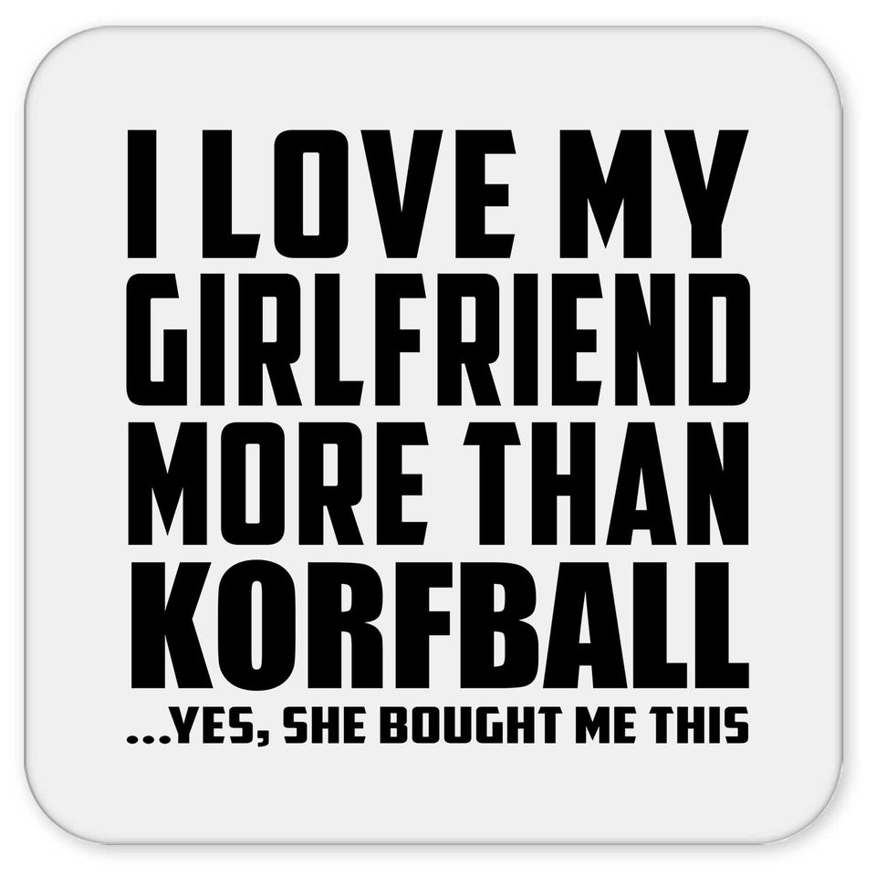 I Love My Girlfriend More Than Korfball - Drink Coaster