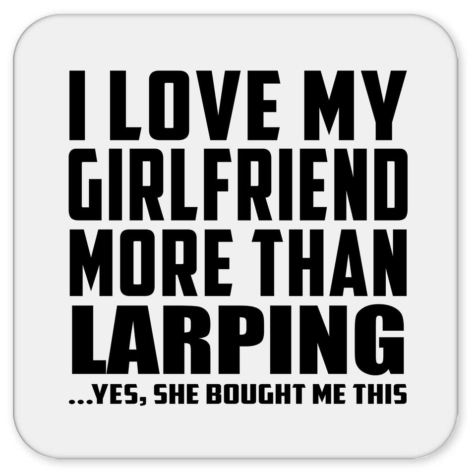 I Love My Girlfriend More Than Larping - Drink Coaster