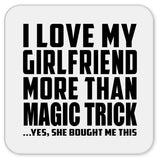 I Love My Girlfriend More Than Magic Trick - Drink Coaster