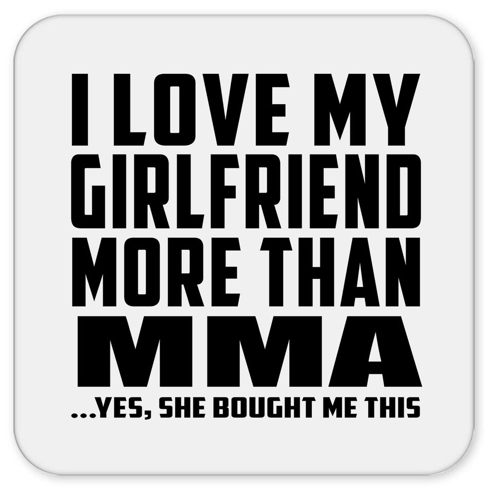 I Love My Girlfriend More Than MMA - Drink Coaster