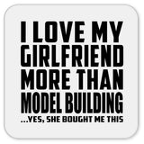 I Love My Girlfriend More Than Model Building - Drink Coaster