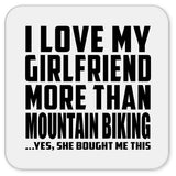 I Love My Girlfriend More Than Mountain Biking - Drink Coaster