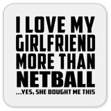 I Love My Girlfriend More Than Netball - Drink Coaster