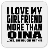 I Love My Girlfriend More Than Oina - Drink Coaster