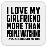 I Love My Girlfriend More Than People Watching - Drink Coaster