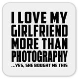 I Love My Girlfriend More Than Photography - Drink Coaster