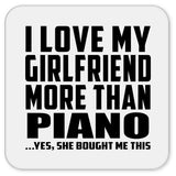 I Love My Girlfriend More Than Piano - Drink Coaster