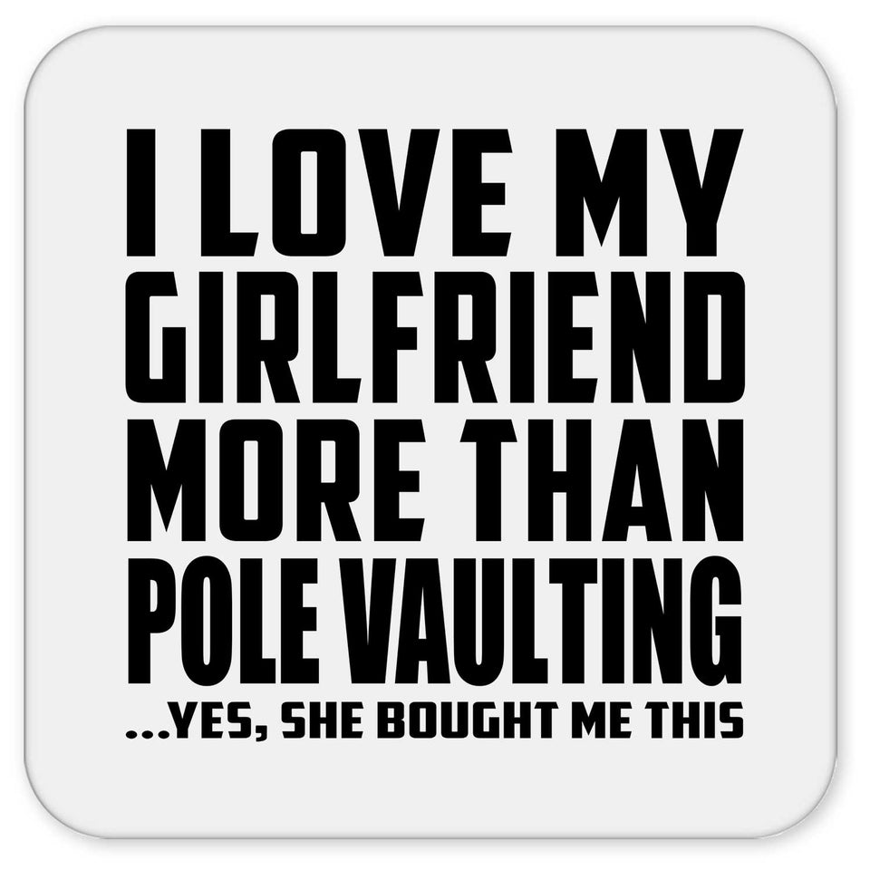 I Love My Girlfriend More Than Pole Vaulting - Drink Coaster