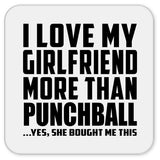 I Love My Girlfriend More Than Punchball - Drink Coaster
