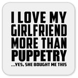 I Love My Girlfriend More Than Puppetry - Drink Coaster