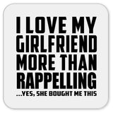 I Love My Girlfriend More Than Rappelling - Drink Coaster