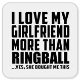 I Love My Girlfriend More Than Ringball - Drink Coaster